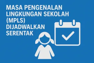 Masa Pengenalan Lingkungan Sekolah (MPLS) Dijadwalkan Serentak